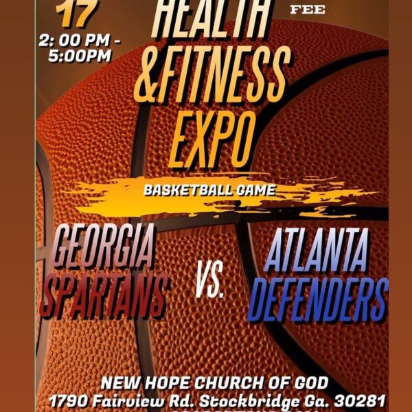 Oct. 17 2pm to 5pm Health&Fitness Expo Basketball Game. New Hope Church of God 1790 Fairview Rd. Stockbridge Ga 30282 Tickets are $10 We